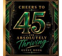 45 and Absolutely Thriving Guest Book: Elegant 45th Birthday Keepsake for Messages, Memories & Wishes