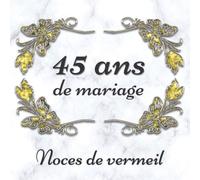 45 ans de mariage Noces de vermeil: Livre d’or personnalisé - Anniversaire de mariage - 72 pages pour les Félicitations