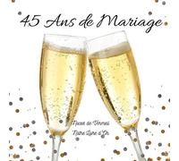 45 ANS DE MARIAGE Notre Livre d'Or: Noces de Vermeil: Un joli cadre par page pour des messages uniques - 100 pages - Beau format