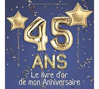 45 ans Le livre d'or de mon Anniversaire: Un livre d'or de la fête du 45e anniversaire - 100 pages pour les félicitations écrites - Thème: Ballons d'or avec fond bleu