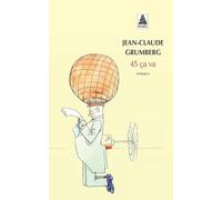 45 ça va Ça va ? - Si ça va, bravo - Si ça va pas, tant pis merci pardon (inédit) - Jean-Claude Grumberg - Actes sud - Poche - Théâtre