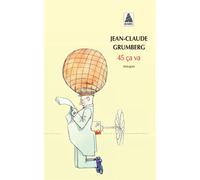 45 ça va Ça va ? - Si ça va, bravo - Si ça va pas, tant pis merci pardon (inédit) - Jean-Claude Grumberg - Actes sud - Poche - Théâtre