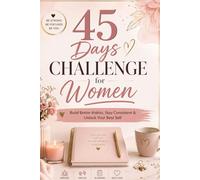 45 Days Challenge for Women: Build Better Habits, Stay Consistent & Unlock Your Best Self
