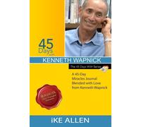 45 Days with Kenneth Wapnick: A 45-Day Miracles Journal Blended with Love from Kenneth Wapnick