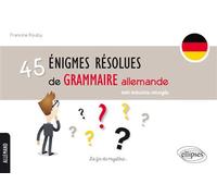 45 énigmes résolues de grammaire allemande avec exercices corrigés - Francine Rouby - Ellipses - broché - Méthode de langue
