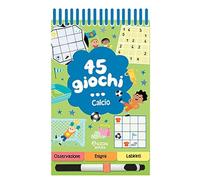 45 giochi... calcio. Ediz. a colori. Ediz. a spirale. Con pennarello cancellabile