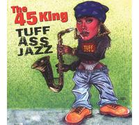 45 King - Tuff Ass Jazz