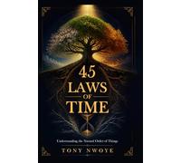 45 Laws of Time: Understanding the Natural Order of Things