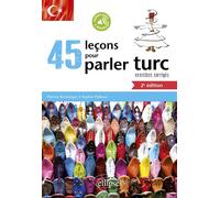 45 leçons de turc avec exercices corrigés et fichiers audio - 2e édition 150 exercices corrigés - Patrice Kirmizigul - Ellipses - broché - Méthode de langue