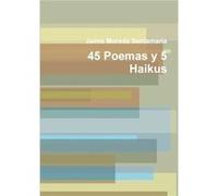 45 Poemas y 5 Haikus by Jaime Moreda Santamara Other Book Jaime Moreda Santamara (Auteur)