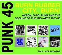 45, Rubber City, Burn: Akron, Ohio: Punk and Decline of The Mid-West 1975-80