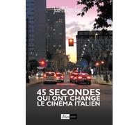 45 Secondes Qui Ont Changé Le Cinéma Italien