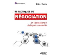 45 tactiques de négociation: En 45 situations et dialogues commentés