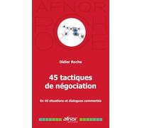 45 tactiques de négociation: En 45 situations et dialogues commentés