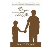 45 tips for discovering your child's gift Ivan C. Thomas (Auteur)