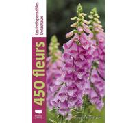 450 fleurs Les indispensables Delachaux - Margot Spohn - Delachaux et niestlé - broché - Guide