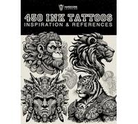 450 Ink Tattoos Inspiration & References: Art book of tattoos with illustrations of Samurai, Egyptians, Aztecs, Animals, skulls, Dragons, Demons, and much more.