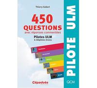 450 questions avec réponses commentées: Pilotes ULM et télépilotes drones