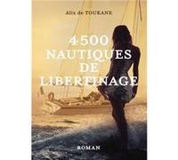 4500 Nautiques de libertinage Alix de Toukane (Auteur)
