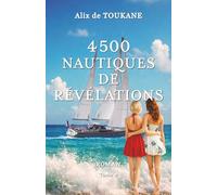 4500 Nautiques de Révélations: Roman sensuel et maritime - trio amoureux, émancipation féminine et secrets de famille au fil d'une traversée