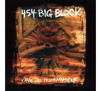 454 Big Block - Save Me from Myself