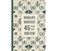 45th Birthday Golf Themed Notebook For Men: Funny Birthday Gift For 45 Year Old | Present Idea For Son, Grandson, Brother, Boyfriend or a Friend