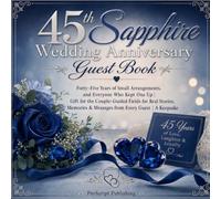 45th Sapphire Wedding Anniversary Guest Book: Forty-Five Years of Small Arrangements, and Everyone Who Kept One Up | Gift for the Couple: Guided ... & Messages from Every Guest | A Keepsake