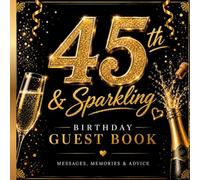 45th & Sparkling Guest Book: Messages, Memories & Advice for a 45th Birthday Celebration