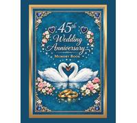 45th Wedding Anniversary Memory Book: Lovely Guest Book for collecting messages from guests, family and friends to Jubilarians