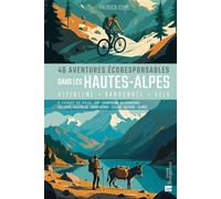 46 aventures écoresponsables dans les Hautes-Alpes Randonnées, vélo, itinérance, âne bâté - Patrick Espel - Bonneton Christine Eds - broché - Guide