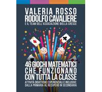 46 giochi matematici che funzionano con tutta la ttività didattiche esperienziali e inclusive: dalla primaria al recupero in secondaria