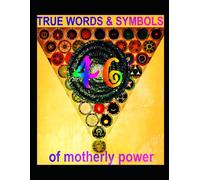 46 TRUE WORDS AND SYMBOLS OF MOTHERLY POWER