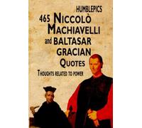465 Niccolò Machiavelli and Baltasar Gracián Quotes: Thoughts related to power