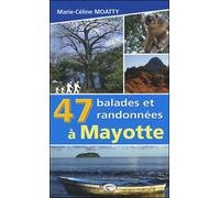 47 balades et randonnées à Mayotte - Marie-Céline Moatty - Orphie G.doyen Editions - broché - Guide