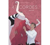47 Cordes - Première partie Sélection Prix BD Fnac France Inter 2022 - Timothé Le Boucher - Glénat - cartonné - Roman graphique