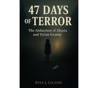 47 DAYS OF TERROR: The Abduction of Shasta and Dylan Groene