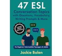 47 ESL Conversation Topics with Questions, Vocabulary, Writing Prompts & More: For Beginner-Intermediate Teenagers & Adults (Large Print Edition)