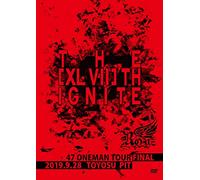 47都道府県 ONEMAN TOUR「THE [XLVII]TH IGNITE」 ~2019.09.28 豊洲PIT~【初回限定盤】 [DVD]