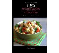 47 RECETTES HEALTHY sélectionnées par ATTRAININGFIT: Petit déjeuner, entrée, plat, dessert, smoothie