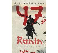 47 Ronin: The Ako Vendetta (A Chushingura Novel - An Epic Japanese Tale of Samurai Revenge and Loyalty)