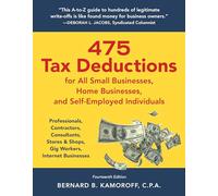 475 Tax Deductions for All Small Businesses, Home Businesses, and Self-Employed Individuals: Professionals, Contractors, Consultants, Stores & Shops, Gig Workers, Internet Businesses