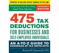 475 Tax Deductions for Businesses and Self-Employed Individuals 13th Ed