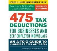 475 Tax Deductions For Businesses And Self-Employed Individuals: An A-To-Z Guide To Hundreds Of Tax Write-Offs