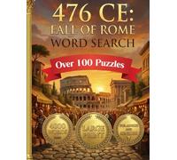 476 CE: The Fall of Rome 4000 Word Search Over 100 Puzzles: 4000 Words Large Print for Adults and Seinors