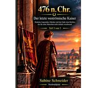 476 n. Chr. - Der letzte weströmische Kaiser Teil 3 von 5: Romulus Augustulus, Odoaker und das Ende eines Reiches, das für seine Menschen nicht einfach verschwand
