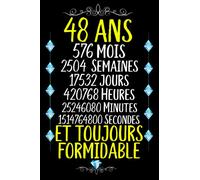48 ans et toujours formidable: Joyeux Anniversaire 48 ans , Idée Cadeau Personnalisé pour Homme et Femme, Fille, Garçon, Soeur, Frére...carnet de notes joyeux anniversaire humour , 110 pages
