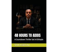 48 HOURS TO ADDIS: A Countdown Thriller Set in Ethiopia