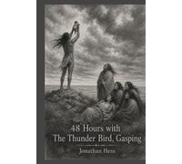 48 HOURS WITH THE THUNDER BIRD, GASPING