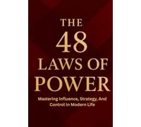 48 Law Of Power: Unlock Timeless Strategies for Influence, Leadership, Success, and Mastering Human Nature in Life, Business, and Relationships”