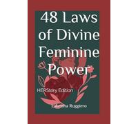 48 Laws of Divine Feminine Power: HerStory Edition